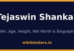 Tejaswin Shankar Wiki, Age, Height, Net Worth 2026