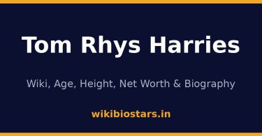 Tom Rhys Harries Wiki, Age, Net Worth 2026
