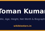 Toman Kumar Wiki, Age, Height, Net Worth 2026