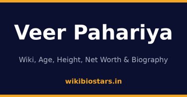 Veer Pahariya Wiki, Age, Height, Net Worth 2026