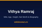 Vithya Ramraj Wiki, Age, Height, Net Worth 2026