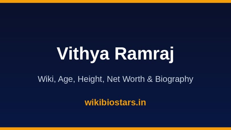 Vithya Ramraj Wiki, Age, Height, Net Worth 2026