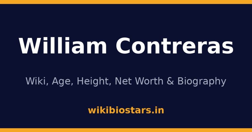 William Contreras Wiki, Age, Height, Net Worth 2026