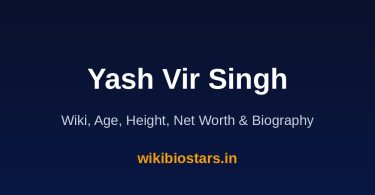 Yashvir Singh Wiki, Age, Height, Net Worth 2026
