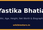 Yastika Bhatia Wiki, Age, Net Worth 2026