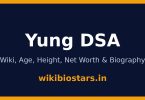 Yung DSA Wiki, Age, Height, Net Worth 2026