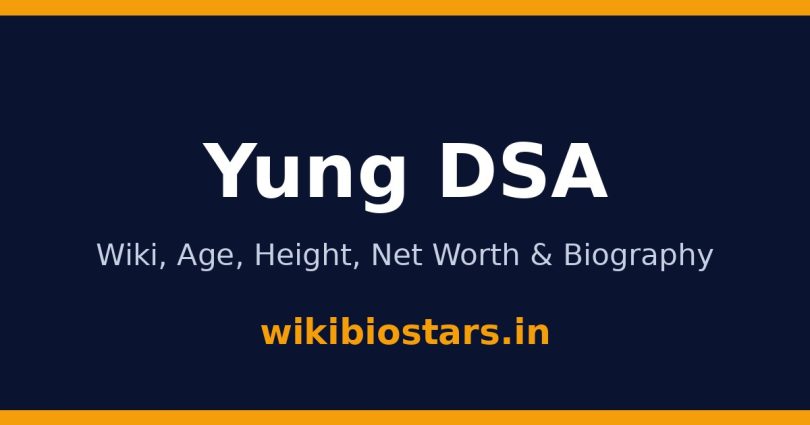 Yung DSA Wiki, Age, Height, Net Worth 2026